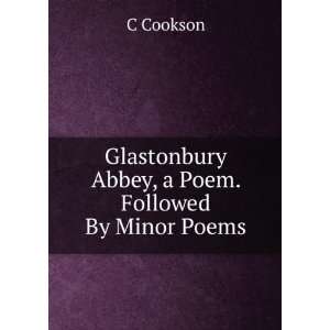  Glastonbury Abbey, a Poem. Followed By Minor Poems C 