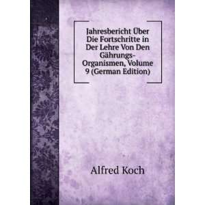   GÃ¤hrungs Organismen, Volume 9 (German Edition) Alfred Koch Books