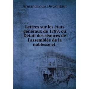   de lassemblÃ©e de la noblesse et . Armand Louis De Gontaut Books