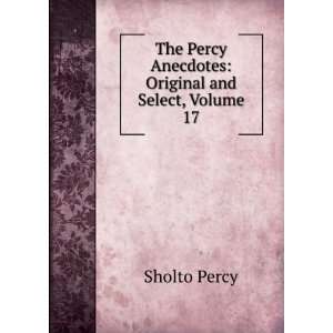  The Percy Anecdotes Original and Select, Volume 17 