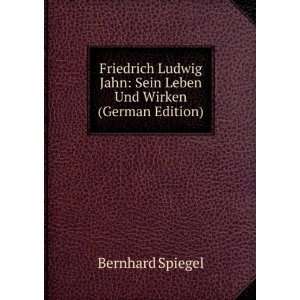 Friedrich Ludwig Jahn Sein Leben Und Wirken (German Edition 