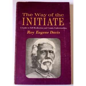  The Way of the Initiate A Guide To Self Realization and 