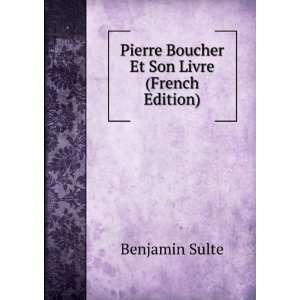  Pierre Boucher Et Son Livre (French Edition) Benjamin 