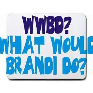  WWBD? What would Brandi do? Mousepad