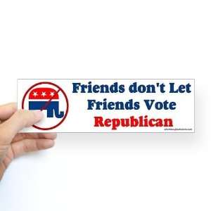  Dont let friends vote Republican Peace Bumper Sticker by 