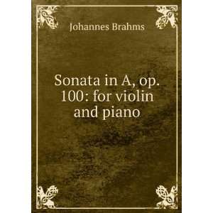    Sonata in A, op. 100 for violin and piano Johannes Brahms Books