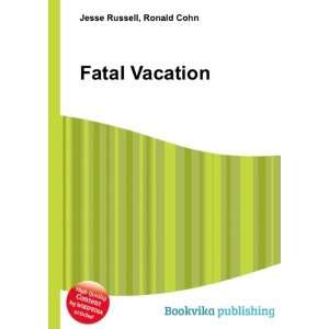  Fatal Vacation Ronald Cohn Jesse Russell Books