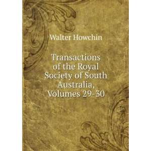   Royal Society of South Australia, Volumes 29 30 Walter Howchin Books
