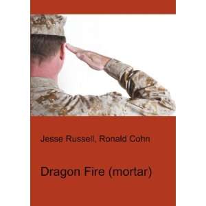  Dragon Fire (mortar) Ronald Cohn Jesse Russell Books