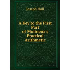  A Key to the First Part of Molineuxs Practical Arithmetic 