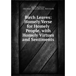 Birch Leaves Homely Verse for Homely People, with Homely Virtues and 