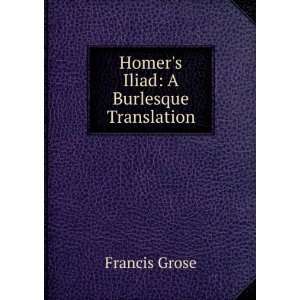  Homers Iliad A Burlesque Translation Francis Grose 