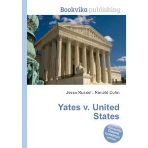  Yates v. United States Ronald Cohn Jesse Russell Books