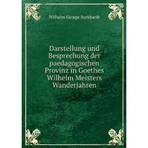   Wilhelm Meisters Wanderjahren. Wilhelm George Burkhardt Books