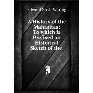   is Prefixed an Historical Sketch of the . Edward Scott Waring Books