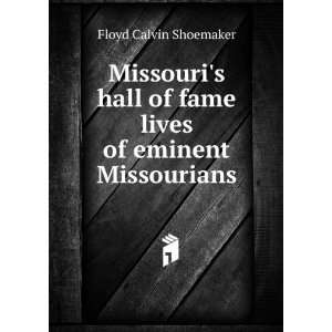  Missouris hall of fame  lives of eminent Missourians 