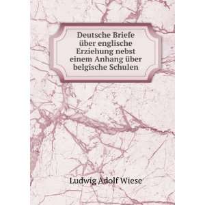   einem Anhang Ã¼ber belgische Schulen Ludwig Adolf Wiese Books