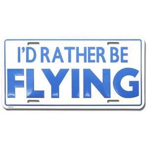  Id Rather Be Flying   License Plate 