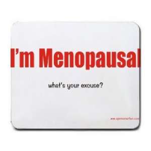  I Menopausal whats your excuse? Mousepad