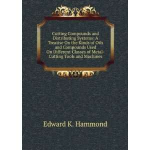 Cutting Compounds and Distributing Systems A Treatise On the Kinds of 