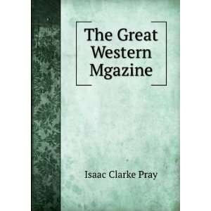  The Great Western Mgazine Isaac Clarke Pray Books