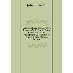 BeichtbÃ¼chlein Des Magisters Johannes Wolff (Lupi), Ersten Pfarrers 