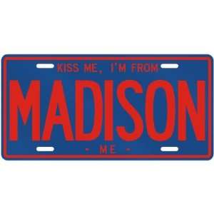  NEW  KISS ME , I AM FROM MADISON  MAINELICENSE PLATE 