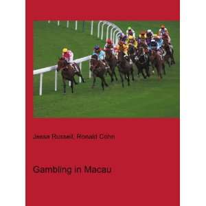  Gambling in Macau Ronald Cohn Jesse Russell Books
