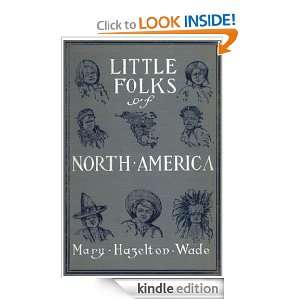 Little Folks of North America MARY HAZLETON WADE  Kindle 