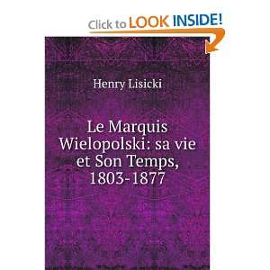   Wielopolski sa vie et Son Temps, 1803 1877 Henry Lisicki Books