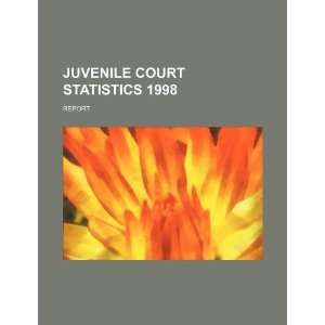  Juvenile court statistics 1998 report (9781234263157) U 