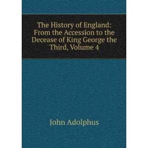  History of England From the Accession to the Decease of King George 