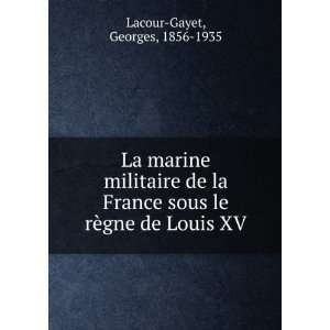   sous le rÃ¨gne de Louis XV Georges, 1856 1935 Lacour Gayet Books