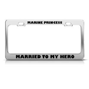 Marine Princess Married To My Hero Metal Military license plate frame 