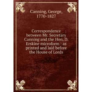 Correspondence between Mr. Secretary Canning and the Hon. D. Erskine 