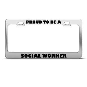 Proud To Be A Social Worker Career Profession license plate frame 