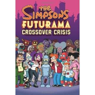 The Simpsons Futurama Crossover Crisis by Matt Groening and Bill 