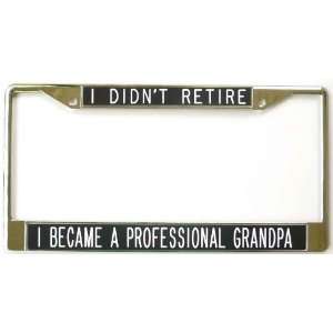   RetireI Became A Professional Grandpa black license plate frame