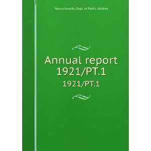   report. 1921/PT.1 Massachusetts. Dept. of Public Utilities Books