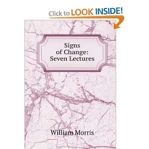  Signs of change; seven lectures William Morris Books