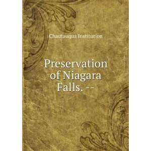  Preservation of Niagara Falls.    Chautauqua Institution Books