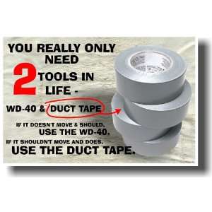  Only Need 2 Tools in Life   WD 40 and Duct Tape. If It Doesnt Move 