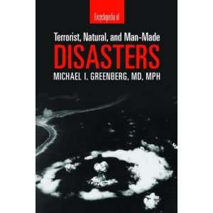  Encyclopedia of Terrorist, Natural, and Man Made Disasters 