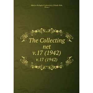  The Collecting net. v.17 (1942) Mass.) Marine Biological 