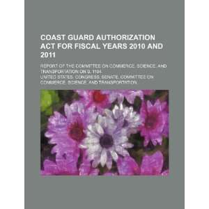 Coast Guard Authorization Act for Fiscal Years 2010 and 2011 report 