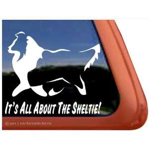 Its All About the Sheltie Vinyl Window Decal Shetland Sheepdog Dog 