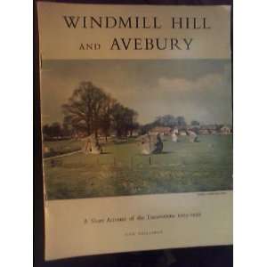 Windmill Hill and Avebury a Short Account of the Excavations 1925 