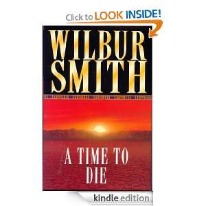 Time to Die Wilbur Smith  Kindle Store