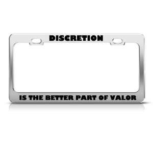 Discretion Is Better Part Of Valor Humor Funny Metal license plate 