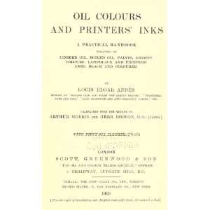  Inks; A Practical Handbook Treating Of Linseed Oil, Boiled Oil 